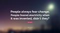 Click image for larger version

Name:	124507-Bill-Gates-Quote-People-always-fear-change-People-feared.jpg
Views:	162
Size:	559.9 KB
ID:	623958